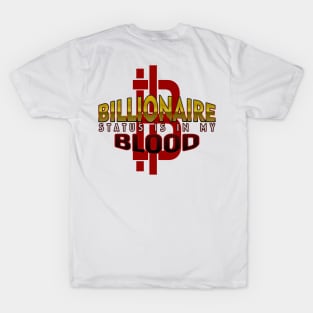 Billionaire Status is in my Blood T-Shirt